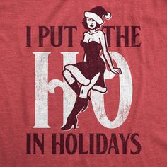 When Santa says "ho ho ho" he's refering to me and my two friends. Santa Says, Two Friends, Science Humor, Vintage Wardrobe, Crazy Dog, Graphic Tops, Pregnancy Shirts, Ho Ho Ho, Christmas Tees