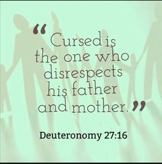 a quote from the bible that says, curse is the one who disres his father and mother