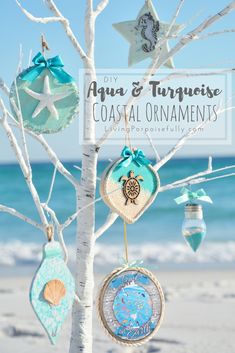 some ornaments are hanging from a tree on the beach with text overlay that reads diy aqua and turquoise coastal ornaments