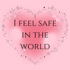 the words i feel safe in the world on a pink background with stars and sparkles