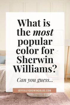 a bedroom with the words what is the most popular color for shewin williams?