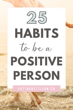 a person jumping into the water with text overlay that reads 25 habitts to be a positive person