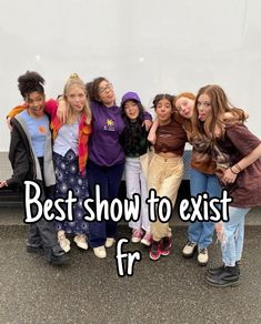 a group of girls standing next to each other with the words best show to exit for