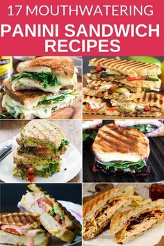 many different sandwiches are shown with the words, 17 mouthwatering panini sandwich recipes