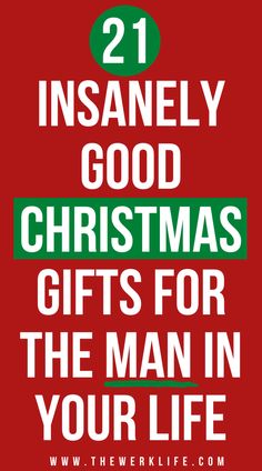 a red poster with the words, 21 insanely great christmas gifts for the man in your life