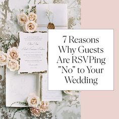 wedding stationery with flowers and text that reads 7 reasons why guests are rsvping no to your wedding