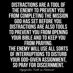 an image with the words distactions are a tool of the enemy to prevent you from completing the mission god has set before you