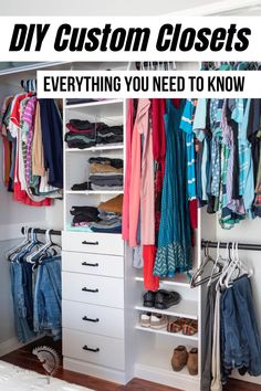 an organized closet with clothes and shoes on the bottom shelf, text overlay reads diy custom closets everything you need to know