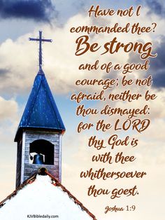 a church steeple with the words, have not commanded thee be strong and of a good