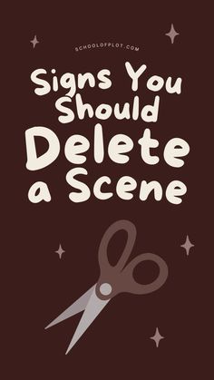 a pair of scissors with the words signs you should delete a scene