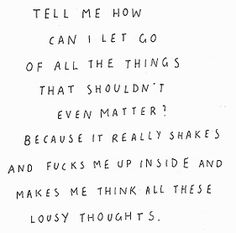 a poem written in black ink on white paper with the words tell me how can i let go of all the things that shouldn