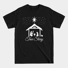 Christmas Nativity - True Story Nativity Scene - Christmas Nativity - T-shirt Christmas Nativity, Nativity Scene, True Story, True Stories, Grinch, The United States, Just Love, Nativity, United States