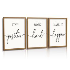 three framed art pieces with the words stay, work, and positive hand written on them