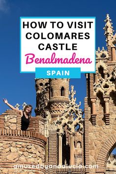 a woman standing in front of a castle with the words how to visit colomares castle