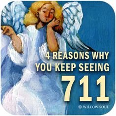 a painting of an angel with text that reads, 4 reason why you're seeing 711 willow soul needs