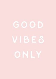 the words good vibes only are written in white on a pale pink background,