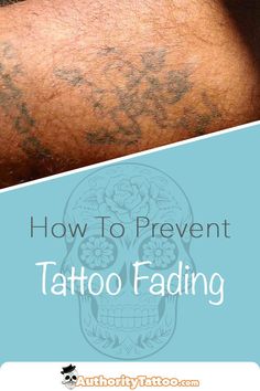 a man's arm with tattoos on it and the words how to prevent tattoo fading