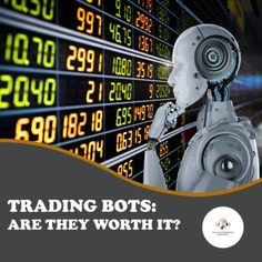 a robot is standing next to a wall with numbers on it and the words trading bots are they worth?