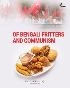 Of Bengali Fritters and Communism 🥪🚩