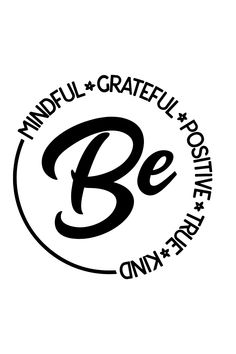 BE Mindful Grateful Positive True Kind SVG | be mindful be grateful be kind Sticker Design For Tshirt, Inspiring T Shirts, Svg Sayings For Shirts, Be True To You, New Svg Designs, Motivational T Shirt Design, Positive Quotes For Shirts, Positive Svg Quotes, Motivational Tshirt Designs