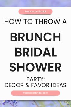 the bridal shower party with flowers and text overlaying how to throw a bridal