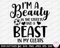 i'm a beauty in the streets and a beast in my cleats svt