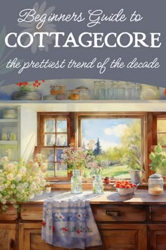 a painting of flowers on a kitchen counter next to a window with the words beginner's guide to cottage decor