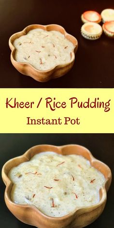 two bowls filled with rice sitting on top of a table next to each other and the words, kheer / rice pudding instant pot