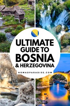 the ultimate guide to bosna and herzegovia in croatia with text overlay