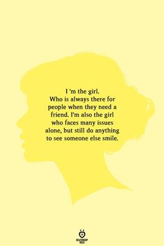 I'm the girl. Who is always there for people when they need a friend. I'm also the girl who faces many issues alone, but still do anything to see someone else smile. Dream Job Quotes, Business Opportunities Quotes, Employee Quotes, Social Work Quotes, Guy Friendship Quotes, Need A Friend, True Friends Quotes, Job Quotes, How To Be Happy