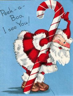 an old fashioned christmas card features santa claus holding a candy cane with the words peek - a - boo, i see you