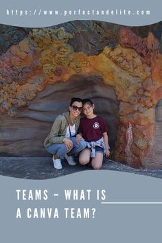 two people are posing for a photo in front of a rock formation with the words teams what is a canva team?