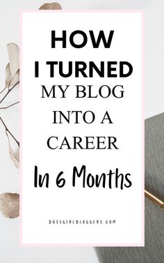 the words how i turned my blog into a career in 6 months