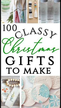 the words, 100 classy christmas gifts to make are in green and white letters