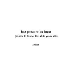 a white wall with the words don't promise to live forever, pronounce to forever while you're alive