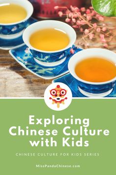 three cups of tea with the words exploring chinese culture with kids on top and below