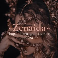 a woman wearing a tiara with the words zenada shaped like a goddess, born