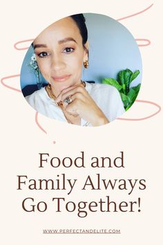 a woman with her hand on her chin and the words food and family always go together