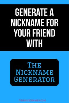 Generate Nicknames for friends Nicknames For Friends, Tall Friends, How To Be Outgoing, For Friends, Tech Company Logos