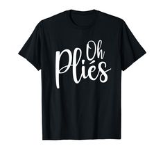 a black t - shirt with the words oh pies printed in white on it