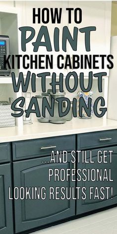 the words how to paint kitchen cabinets without sanding and still get professional looking results fast