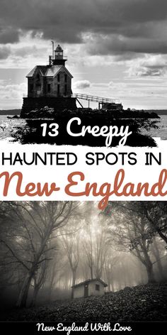 an old house in the woods with text overlay that reads 13 creepy haunted spots in new england