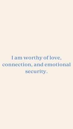 the words i am worthy of love, connection and emotion security