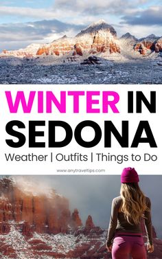 a woman standing in front of mountains with text overlay that reads winter in sedona weather outfits things to do