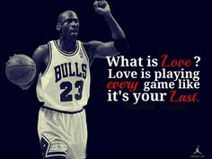 an image of a basketball player with the quote what is love? love is playing every game like it's your last