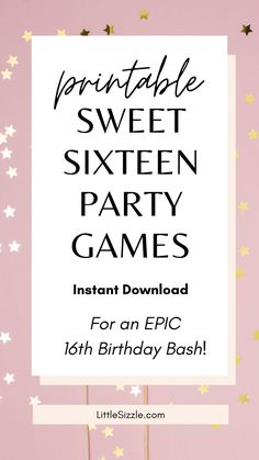 a pink background with gold stars and the text printable sweet sixteen party games for an epic 16th birthday bash