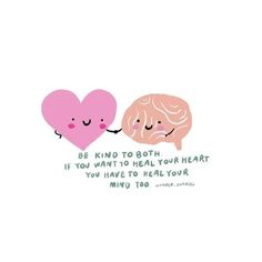 two hearts with faces and the words be kind to both if you want to heal your heart