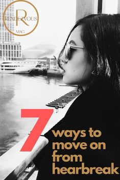 a woman leaning on a railing with the words 7 ways to move on from heart break