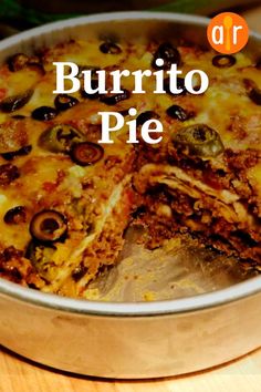 a casserole is shown with the words burrito pie