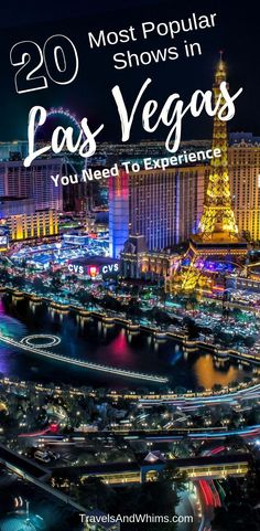 las vegas at night with the words 20 most popular shows in las vegas you need to experience